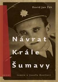Návrat Krále Šumavy - Román o Josefu Hasilovi - Žák David Jan