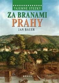 Tajemné stezky – Za branami Prahy - Bauer Jan 1