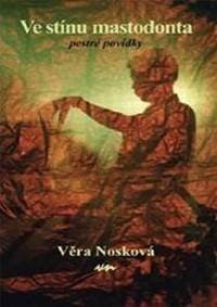 Ve stínu mastodonta - pestré povídky - Nosková Věra 1