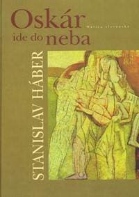 Oskár ide do neba - Háber Stanislav