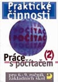 Práce s počítačem 2 pro 6. - 9. r. ZŠ - Praktické činnosti - Rambousek Vladimír