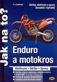 Enduro a motokros - ošetřování, údržba, opravy - Jak na to? - Schermer F.J.