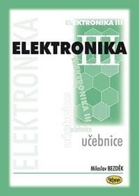 Elektronika III. - učebnice - 2. vydání - Bezděk Miloslav