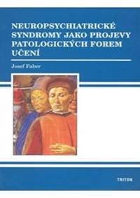 Neuropsychiatrické syndromy jako projevy patologických forem učení - Faber Josef
