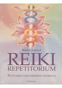 Reiki repetitorium - Nové dosud nezveřejněné informace - Lübeck Walter