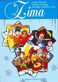 Zima - zvyky, obyčeje,náměty,návody,pohádky,příběhy a hry - Šottnerová Dagmar