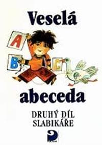 Veselá abeceda - Druhý díl Slabikáře - 2. vydání - Kolektív WHO
