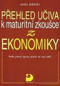 Přehled učiva k maturitní zkoušce z ekonomiky - 3. vydání - Biňovec Karel