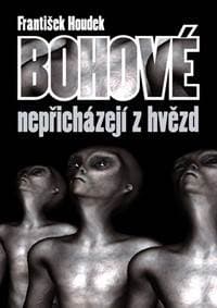 Bohové nepřicházejí z hvězd - Houdek František 1
