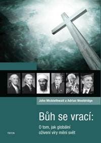 Bůh se vrací - O tom, jak globální oživení víry mění svět - Micklethwait,Wooldridge Adrian John