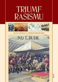 Triumf rasismu - Budil Ivo T. 1