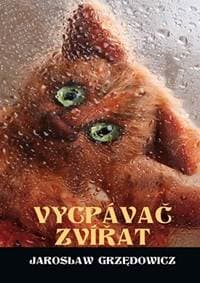 Vycpávač zvířat - Grzedowicz Jaroslaw