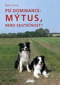 Psí dominance: Mýtus, nebo skutečnost? - Eaton Barry 1