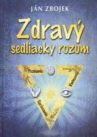 Zdravý sedliacky rozum - Zbojek Ján