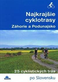 Najkrajšie cyklotrasy- Záhorie a Podunajsko - Kollár Daniel