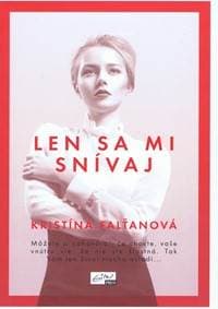 Len sa mi snívaj - Falťanová Kristína 1