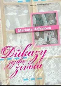 Důkazy jejího života - Hejkalová Markéta
