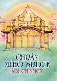 Chrám mého srdce - Chinmoy Sri 1