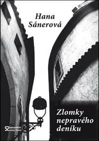 Zlomky nepravého deníku - Sánerová Hana 1