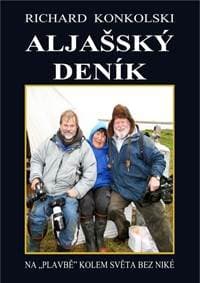Aljašský deník - Plavby za dobrodružstvím + DVD Osamělý mořeplavec! - Konkolski Richard 1