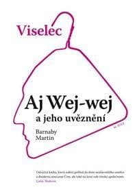 Viselec: Aj Wej-wej a jeho uvěznení - Barnaby Martin 1