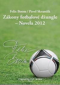 Zákony fotbalové džungle – Novela 2012 - Boom, Skramlík Pavel Felix 1