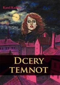 Dcery temnot - Kadlec Karel 1