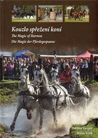 Kouzlo spřežení koní / The Magic od Harness / Die Magie der Pferdegespanne (ČJ, AJ, NJ) - Gregor, Milan Vítek Dalibor