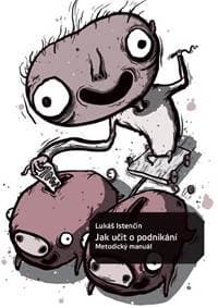 Jak učit o podnikání - Metodický manuál - Istenčin Lukáš 1