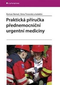 Praktická příručka přednemocniční urgentní medicíny - Remeš a kolektiv Roman