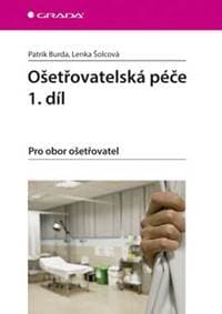 Ošetřovatelská péče 1. díl - Pro obor ošetřovatel - Burda, Šolcová Lenka, Patrik 1