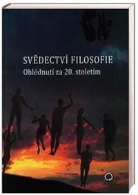 Svědectví filosofie - Ohlédnutím za 20. stoletím - Blecha Ivan