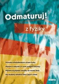 Odmaturuj z fyziky - Tarábek P. a kolektiv 1