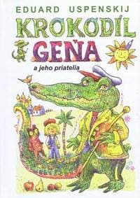 Krokodíl Geňa a jeho priatelia - Uspenskij Eduard