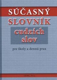 Súčasný slovník cudzích slov pre školy a dennú prax - Kolektív