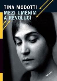 Mezi uměním a revolucí - Modotti Tina