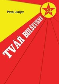 Tvář bolševismu - Jurijev Pavel 1