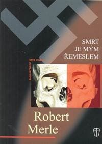 Smrt je mým řemeslem - 2. vydání - Merle Robert 1