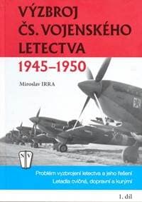 Výzbroj československého vojenského letectva 1945-1950 - 1. díl - Irra Miroslav 1
