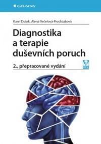 Diagnostika a terapie duševních poruch - 2.vydání - Dušek, Večeřová–Procházková Alena, Karel