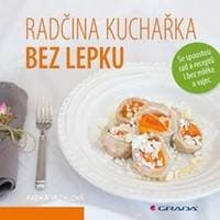 Radčina kuchařka bez lepku - Se spoustou rad a receptů i bez mléka a vajec - Vrzalová Radka