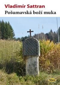 Pošumavská boží muka - Sattran Vladimír 1