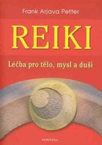 Reiki - Léčba pro tělo, mysl a duši - Petter Frank Arjava 1