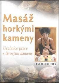 Masáž horkými kameny - Učebnice práce s lávovými kameny - Leslie Bruder