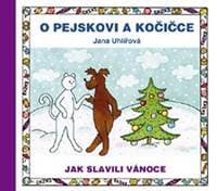 O pejskovi a kočičce - Jak slavili Vánoce - Uhlířová Jana