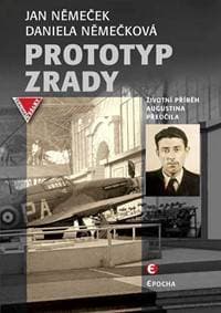 Prototyp zrady - Životní příběh Augustina Přeučila - Němeček, Daniela Němečková Jan