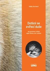 Dotkni se zvířecí duše - Jak poznávat zvířata nejen hlavou, ale i srdcem - Harrisová Gabby