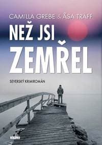Než jsi zemřel - Severský krimiromán - Grebe, Asa Träff Camila