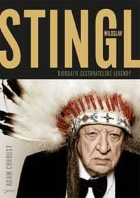 Stingl Miloslav - Biografie cestovatelské legendy - Chroust Adam 1