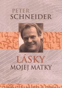 Lásky mojej matky - Schneider Peter